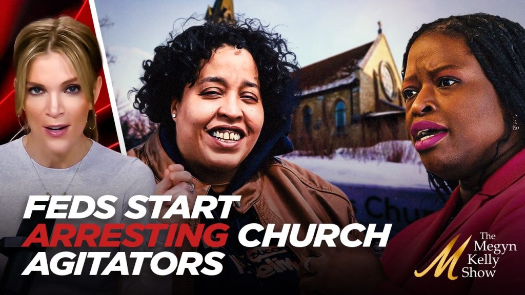 Megyn Kelly on Feds ARRESTING Two Agitators in Connection with Anti-ICE Protest in Minnesota Church